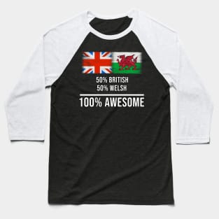 50% British 50% Welsh 100% Awesome - Gift for Welsh Heritage From Wales Baseball T-Shirt